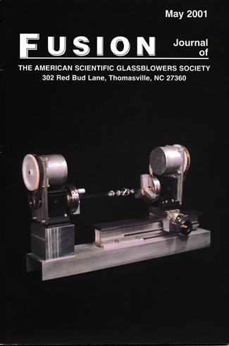 Published in the May 2001 issue of FUSION, the Journal of The American Scientific Glassblowers Society.